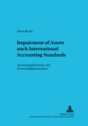 Impairment of Assets Nach International Accounting Standards : Anwendungshinweise Und Zweckmaessigkeitsanalyse - Book
