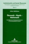 Oekonomik - Physik - Mathematik : Die Allgemeine Gleichgewichtstheorie Im Interdisziplinaeren Kontext - Book