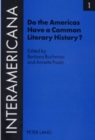 Do the Americas Have a Common Literary History? : Edited by Barbara Buchenau and Annette Paatz, in Cooperation with Rolf Lohse and Marietta Messmer with an Introduction by Armin Paul Frank - Book