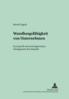Wandlungsfaehigkeit Von Unternehmen : Konzept Fuer Ein Kontextgerechtes Management Des Wandels - Book