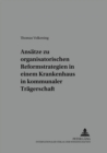Ansaetze Zu Organisatorischen Reformstrategien in Einem Krankenhaus in Kommunaler Traegerschaft : Eine Bestandsaufnahme - Book