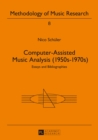 Computer-Assisted Music Analysis (1950s-1970s) : Essays and Bibliographies - Book