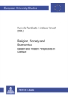 Religion, Society and Economics : Eastern and Western Perspectives in Dialogue - Book
