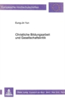 Christliche Bildungsarbeit und Gesellschaftskritik : Zur Begruendung einer gesellschaftskritischen Bildungsarbeit der Kirche - Book
