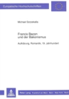 Francis Bacon und der Bakonismus : Aufklaerung, Romantik, 19. Jahrhundert - Book