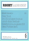 Der Tod im Krankenhaus und das Selbstbestimmungsrecht des Patienten : Ueber das Recht des nicht entscheidungsfaehigen Patienten, kuenstlich lebensverlaengernde Manahmen abzulehnen - Book