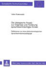 Der dialogische Ansatz zur Diagnose und Foerderung sprachbeeintraechtigter  Kinder : Reflexionen zu einer phaenomenologischen Sprachbehindertenpaedagogik - Book