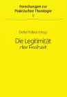 Die Legitimitaet der Freiheit : Zur Rolle der politisch alternativen Gruppen in der DDR - Book