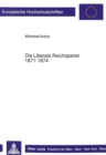 Die Liberale Reichspartei 1871-1874 : Liberale Katholiken und foederalistische Protestanten im ersten Deutschen Reichstag - Book