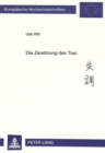 Die Zerstoerung des Tiao : Untersuchungen zu gegenwaertigen Veraenderungen in der chinesischen Musik am Beispiel der Solomusik fuer das Zheng (Woelbbrettzither) - Book