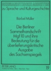 Die Berliner Sammelhandschrift Mgf 10 und ihre Bedeutung fuer die ueberlieferungskritische Ausgabe des Sachsenspiegels - Book