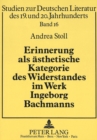 Erinnerung als aesthetische Kategorie des Widerstandes im Werk Ingeborg Bachmanns - Book