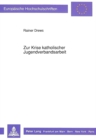 Zur Krise katholischer Jugendverbandsarbeit : Eine Lokalstudie von Strukturen kirchlicher Jugendarbeit in Berlin (West) - Book