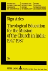 Theological Education for the Mission of the Church in India, 1947-1987 : Theological Education in Relation to the Identification of the Task of Mission and the Development of Ministries in India, 194 - Book