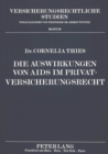Die Auswirkungen von AIDS im Privatversicherungsrecht : Eine Untersuchung ueber AIDS-spezifische Probleme im Kranken-, Lebens- und Haftpflichtversicherungsrecht - Book