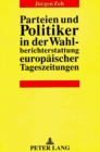 Parteien und Politiker in der Wahlberichterstattung europaeischer Tageszeitungen - Book