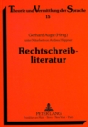 Rechtschreibliteratur : Bibliographie zur wissenschaftlichen Literatur ueber die Rechtschreibung und Rechtschreibreform der neuhochdeutschen Standardsprache, erschienen von 1900 bis 1990 - Book