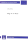 Kampf mit der Mauer : Die Figuren in Hans Henny Jahnns fruehen Dramen zwischen Rebellion und Anpassung - Book