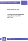 Die schweizerische Neutralitaet in bewaffneten Konflikten nach 1945 - Book