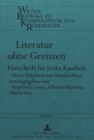 Literatur ohne Grenzen : Festschrift fuer Erika Kanduth - Book