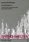 Textualisieren : Theorie und Computermodell der Textproduktion - Book