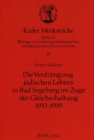 Die Verdraengung Juedischen Lebens in Bad Segeberg Im Zuge Der Gleichschaltung 1933-1939 - Book