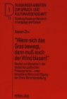 Â«Wenn sich das Gras bewegt, dann mu auch der Wind blasen!Â» : Studien zur Metapher in der deutschen politischen Pressesprache - unter besonderer Beruecksichtigung der China-Berichterstattung - Book