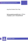 Schauspielerausbildung in China (Taiwan) und in Deutschland : Eine vergleichende Untersuchung ihrer geistigen Grundlagen, Ausbildungsziele und -methoden - Book