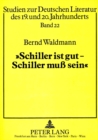 Â«Schiller ist gut - Schiller mu sein!Â» : Grundlagen und Funktion der Schiller-Rezeption des westdeutschen Theaters der fuenfziger Jahre - Book