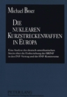 Die nuklearen Kurzstreckenwaffen in Europa : Eine Analyse des deutsch-amerikanischen Streits ueber die Einbeziehung der SRINF in den INF-Vertrag und der SNF-Kontroverse - Book