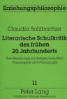Literarische Schulkritik des fruehen 20. Jahrhunderts : Ihre Beziehung zur zeitgenoessischen Philosophie und Paedagogik - Book