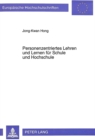 Personenzentriertes Lehren und Lernen fuer Schule und Hochschule : Ueberlegungen zur Reform des Unterrichts fuer sog. Verhaltensauffaellige und Nicht-Verhaltensauffaellige und der entsprechenden Lehre - Book