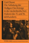 Die Anbetung der Heiligen Drei Koenige in der niederlaendischen Malerei des 15. und 16. Jahrhunderts - Book