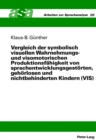 Vergleich der symbolisch visuellen Wahrnehmungs- und visomotorischen Produktionsfaehigkeit von sprachentwicklungsgestoerten, gehoerlosen und nichtbehinderten Kindern (VSI) : Eine empirische Grundlagen - Book