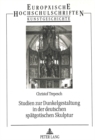 Studien zur Dunkelgestaltung in der deutschen spaetgotischen Skulptur : Begriff, Darstellung und Bedeutung des Dunkels - Book