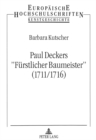 Paul Deckers Â«Fuerstlicher BaumeisterÂ» (1711/1716) : Untersuchungen zu Bedingungen und Quellen eines Stichwerks.- Mit einem Werkverzeichnis - Book