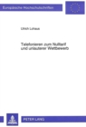 Telefonieren zum Nulltarif und unlauterer Wettbewerb : Die 0130-Rufnummer als Marketinginstrument aus wettbewerbsrechtlicher Sicht - Book