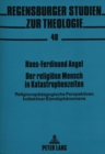 Der religioese Mensch in Katastrophenzeiten : Religionspaedagogische Perspektiven kollektiver Elendsphaenomene - Book