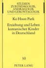 Erziehung und Leben koreanischer Kinder in Deutschland : Eine empirische Untersuchung - Book