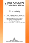 Concrete Language : Intercultural Communication in Maxine Hong Kingston's "The Woman Warrior" and Ishmael Reed's "Mumbo Jumbo" - Book