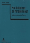 Max Horkheimer als Moralphilosoph : Studie zur Kritischen Theorie - Book