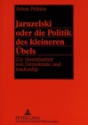 Jaruzelski oder die Politik des kleineren Uebels : Zur Vereinbarkeit von Demokratie und "leadership" - Book
