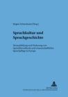 Sprachkultur Und Sprachgeschichte : Herausbildung Und Foerderung Von Sprachbewusstsein Und Wissenschaftlicher Sprachpflege in Europa - Book