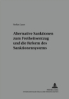 Alternative Sanktionen Zum Freiheitsentzug Und Die Reform Des Sanktionensystems - Book