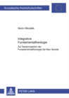 Integrative Fundamentaltheologie : Zur Neukonzeption Der Fundamentaltheologie Bei Max Seckler - Book