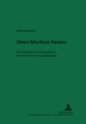 Unter Falschem Namen : Eine Kritische Forschungsbilanz Fruehchristlicher Pseudepigraphie - Book