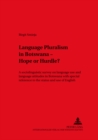 Language Pluralism in Botswana - Hope or Hurdle? : A Sociolinguistic Survey on Language Use and Language Attitudes in Botswana with Special Reference to the Status and Use of English - Book