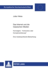 Das Internet und die klassischen Medien : Konvergenz - Konkurrenz oder Komplementierung?- Eine medienpolitische Betrachtung - Book