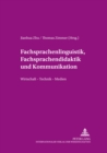 Fachsprachenlinguistik, Fachsprachendidaktik Und Interkulturelle Kommunikation : Wirtschaft - Technik - Medien - Book