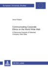Communicating Corporate Ethics on the World Wide Web : A Discourse Analysis of Selected Company Web Sites - Book
